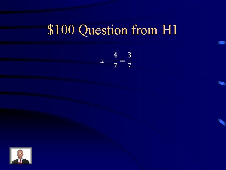 $100 Question from H 1 