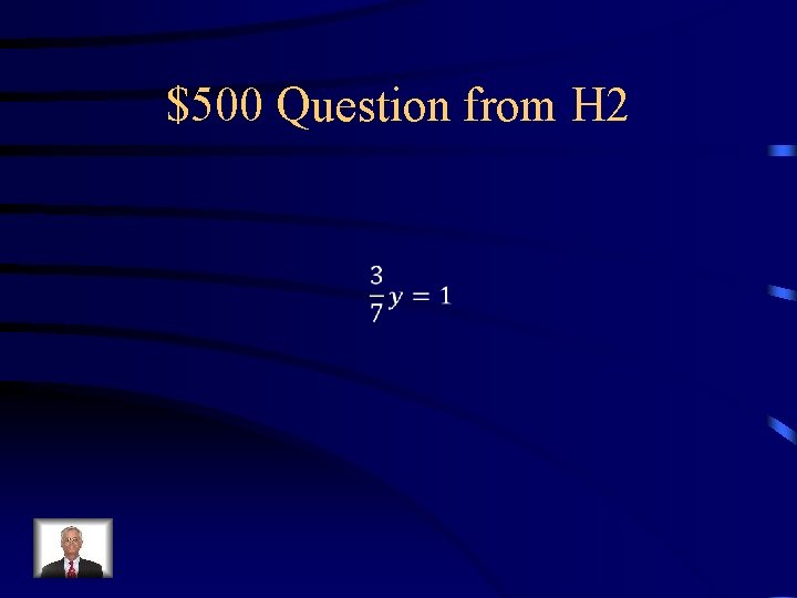 $500 Question from H 2 