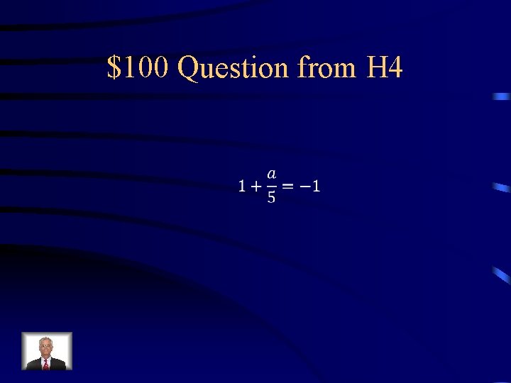 $100 Question from H 4 