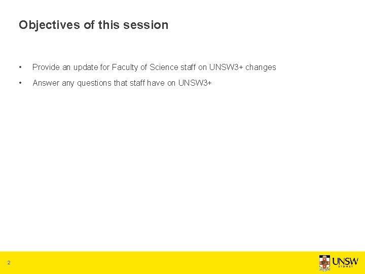 Objectives of this session 2 • Provide an update for Faculty of Science staff