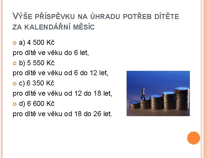 VÝŠE PŘÍSPĚVKU NA ÚHRADU POTŘEB DÍTĚTE ZA KALENDÁŘNÍ MĚSÍC a) 4 500 Kč pro