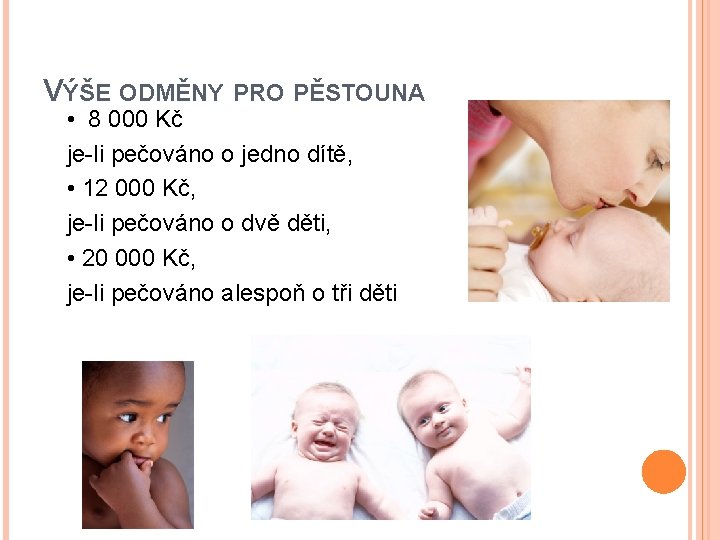 VÝŠE ODMĚNY PRO PĚSTOUNA • 8 000 Kč je-li pečováno o jedno dítě, •