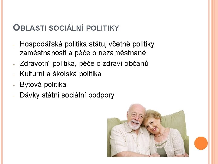 OBLASTI SOCIÁLNÍ POLITIKY - - Hospodářská politika státu, včetně politiky zaměstnanosti a péče o