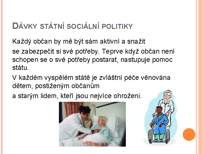 DÁVKY STÁTNÍ SOCIÁLNÍ POLITIKY Každý občan by mě být sám aktivní a snažit se