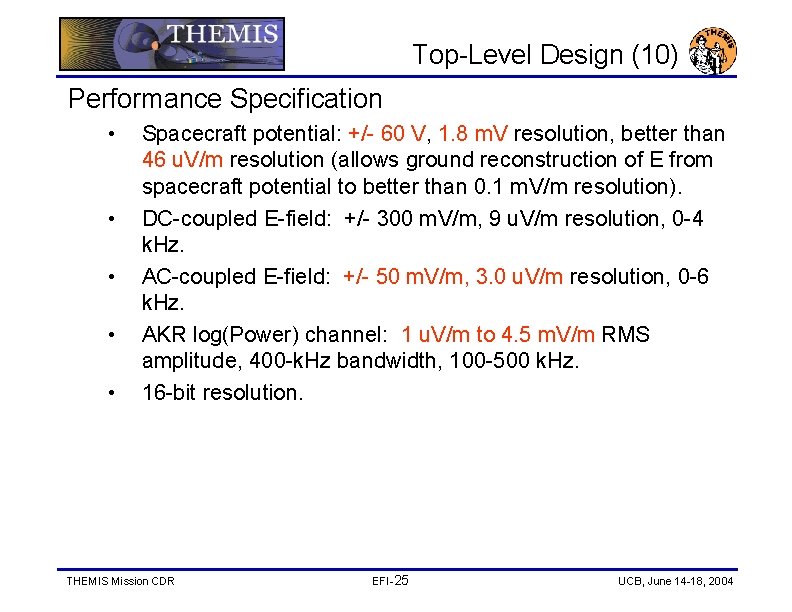 Top-Level Design (10) Performance Specification • • • Spacecraft potential: +/- 60 V, 1.