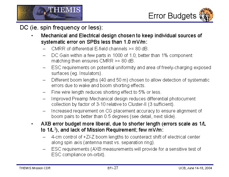 Error Budgets DC (ie. spin frequency or less): • Mechanical and Electrical design chosen