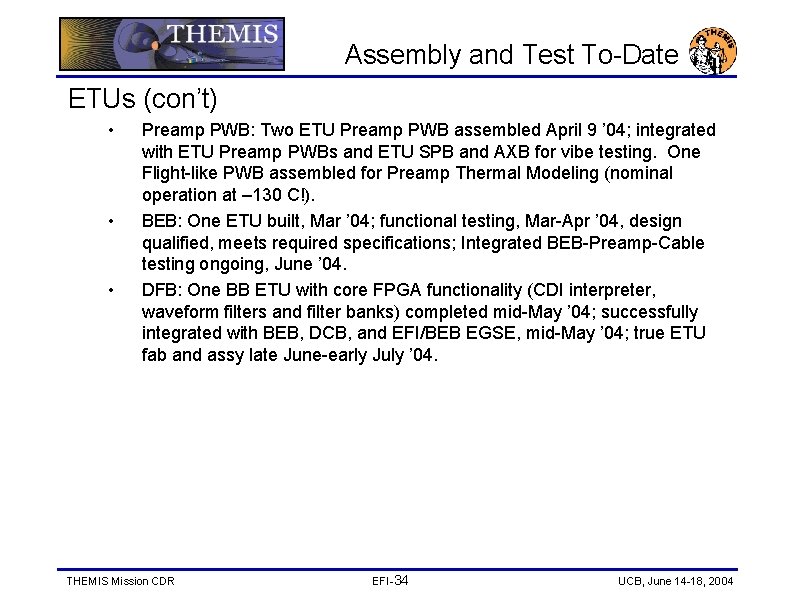 Assembly and Test To-Date ETUs (con’t) • • • Preamp PWB: Two ETU Preamp