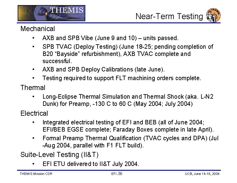 Near-Term Testing Mechanical • • AXB and SPB Vibe (June 9 and 10) –