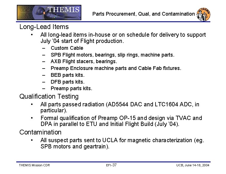 Parts Procurement, Qual, and Contamination Long-Lead Items • All long-lead items in-house or on