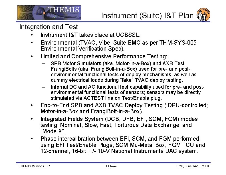 Instrument (Suite) I&T Plan Integration and Test • • • Instrument I&T takes place