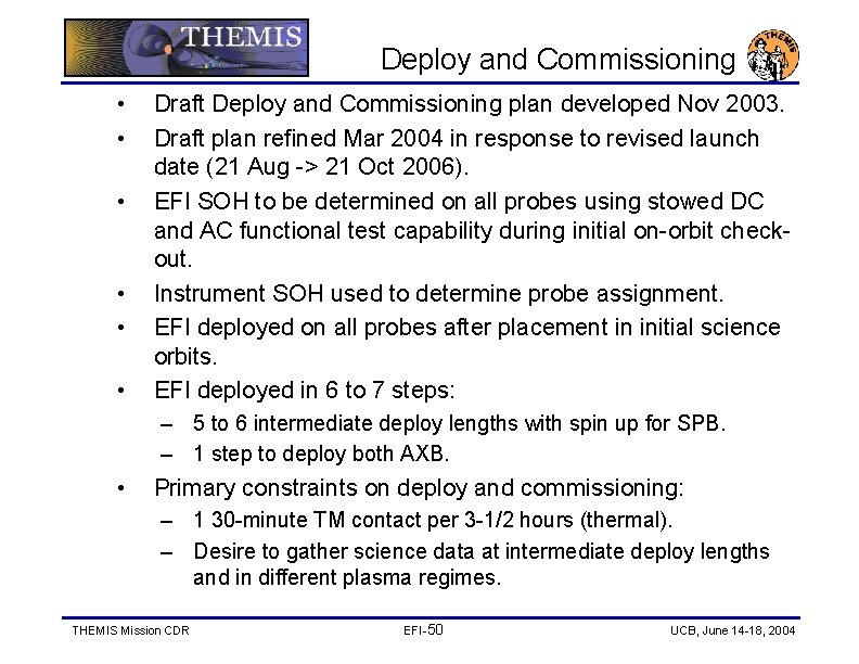 Deploy and Commissioning • • • Draft Deploy and Commissioning plan developed Nov 2003.