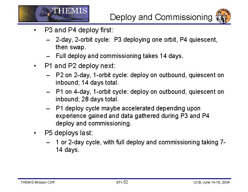 Deploy and Commissioning • P 3 and P 4 deploy first: – 2 -day,