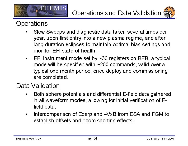 Operations and Data Validation Operations • • Slow Sweeps and diagnostic data taken several