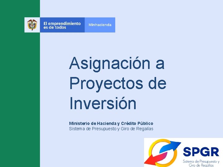 Asignación a Proyectos de Inversión Ministerio de Hacienda y Crédito Público Sistema de Presupuesto