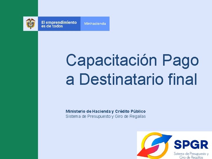 Capacitación Pago a Destinatario final Ministerio de Hacienda y Crédito Público Sistema de Presupuesto