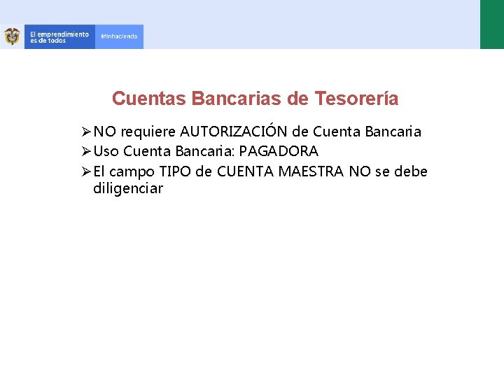 Cuentas Bancarias de Tesorería ØNO requiere AUTORIZACIÓN de Cuenta Bancaria ØUso Cuenta Bancaria: PAGADORA