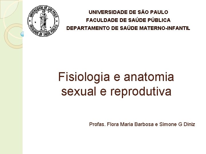 UNIVERSIDADE DE SÃO PAULO FACULDADE DE SAÚDE PÚBLICA DEPARTAMENTO DE SAÚDE MATERNO-INFANTIL Fisiologia e