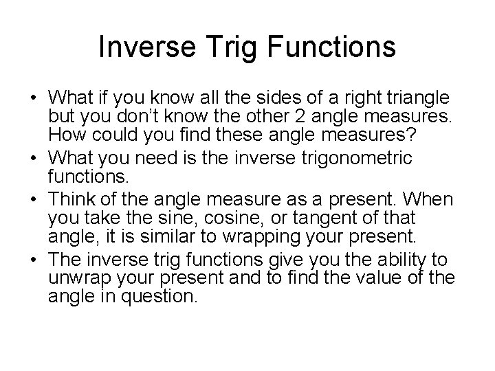 Inverse Trig Functions • What if you know all the sides of a right