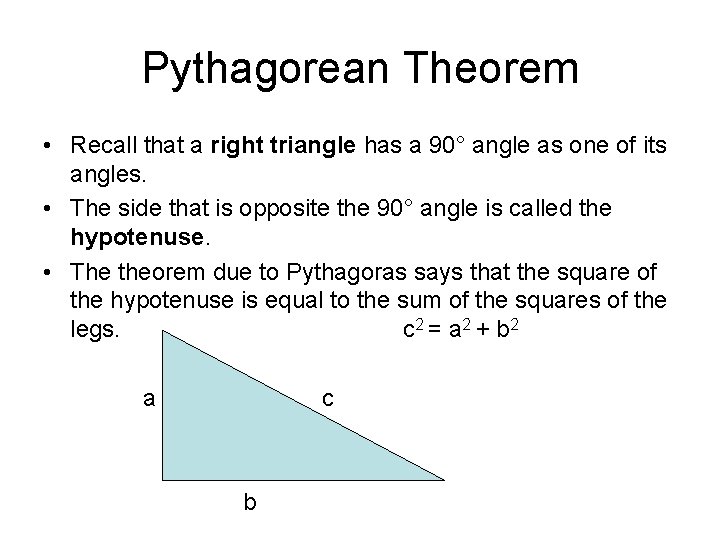 Pythagorean Theorem • Recall that a right triangle has a 90° angle as one
