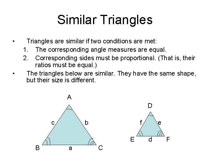 Similar Triangles • • Triangles are similar if two conditions are met: 1. The