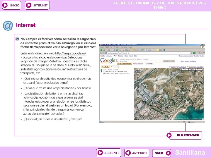 INICIO INTERNET AGENTES ECONOMICOS Y FACTORES PRODUCTIVOS TEMA 3 Internet SIGUIENTE ANTERIOR Santillana 