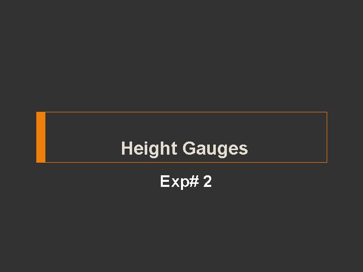 Height Gauges Exp# 2 