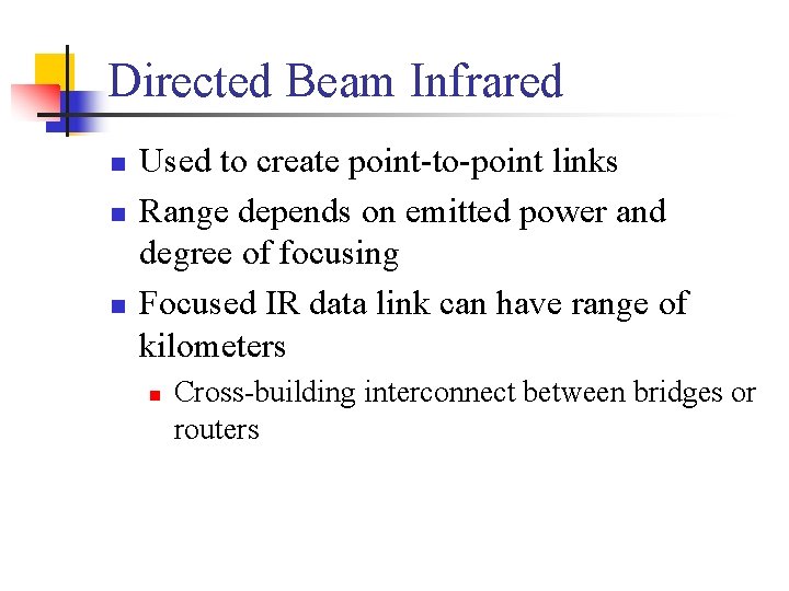 Directed Beam Infrared n n n Used to create point-to-point links Range depends on