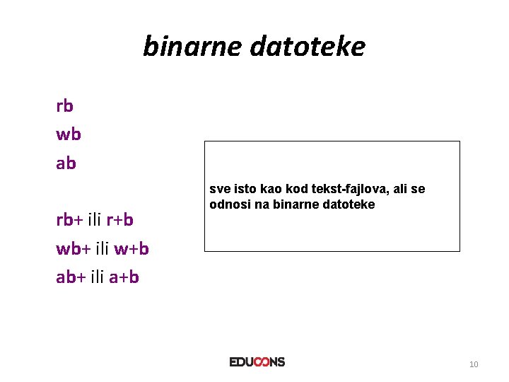 binarne datoteke rb wb ab rb+ ili r+b wb+ ili w+b ab+ ili a+b