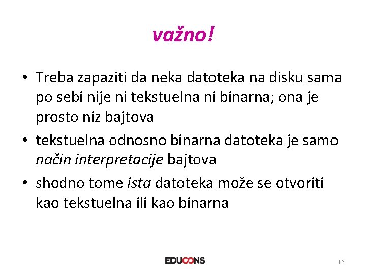 važno! • Treba zapaziti da neka datoteka na disku sama po sebi nije ni