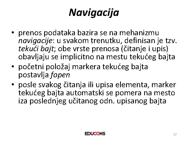 Navigacija • prenos podataka bazira se na mehanizmu navigacije: u svakom trenutku, definisan je