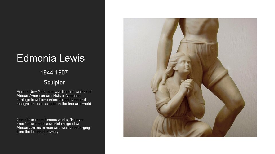 Edmonia Lewis 1844 -1907 Sculptor Born in New York, she was the first woman