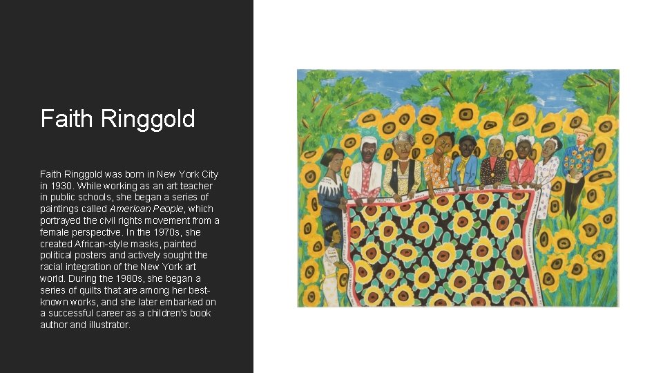 Faith Ringgold was born in New York City in 1930. While working as an