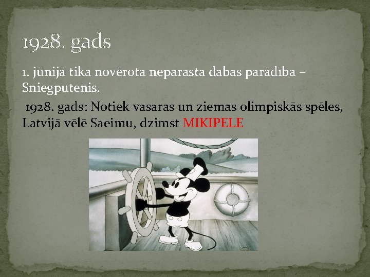 1928. gads 1. jūnijā tika novērota neparasta dabas parādība – Sniegputenis. 1928. gads: Notiek