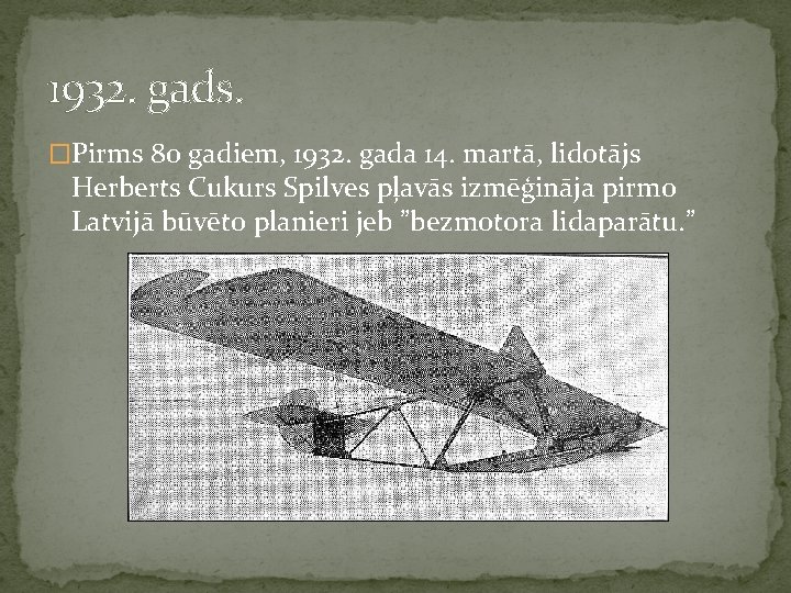 1932. gads. �Pirms 80 gadiem, 1932. gada 14. martā, lidotājs Herberts Cukurs Spilves pļavās