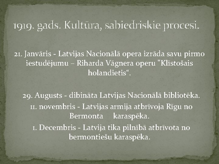 1919. gads. Kultūra, sabiedriskie procesi. 21. Janvāris - Latvijas Nacionālā opera izrāda savu pirmo