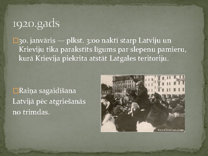 1920. gads � 30. janvāris — plkst. 3: 00 naktī starp Latviju un Krieviju