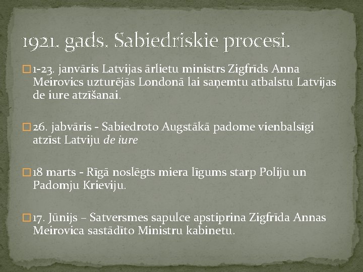 1921. gads. Sabiedriskie procesi. � 1 -23. janvāris Latvijas ārlietu ministrs Zigfrīds Anna Meirovics