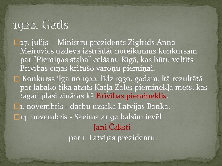 1922. Gads � 27. jūlijs - Ministru prezidents Zigfrīds Anna Meirovics uzdeva izstrādāt noteikumus