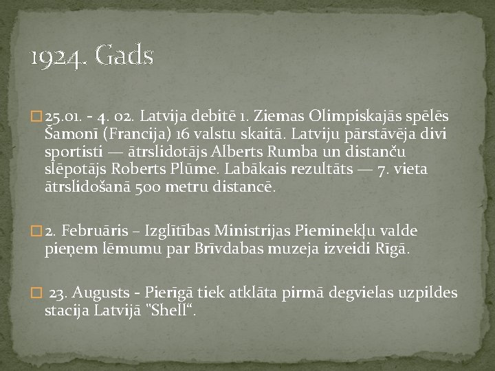 1924. Gads � 25. 01. - 4. 02. Latvija debitē 1. Ziemas Olimpiskajās spēlēs