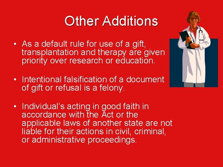 Other Additions • As a default rule for use of a gift, transplantation and