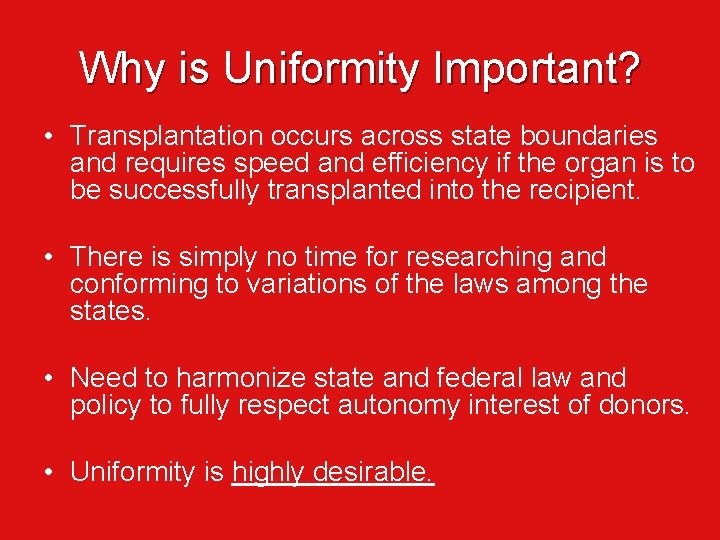 Why is Uniformity Important? • Transplantation occurs across state boundaries and requires speed and
