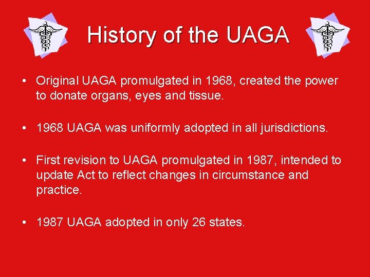 History of the UAGA • Original UAGA promulgated in 1968, created the power to