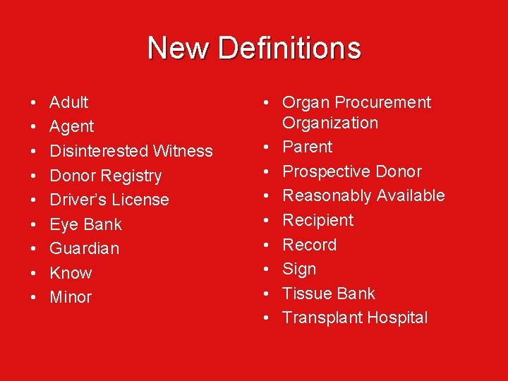 New Definitions • • • Adult Agent Disinterested Witness Donor Registry Driver’s License Eye