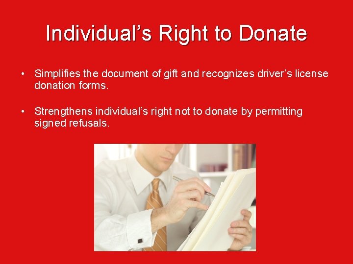 Individual’s Right to Donate • Simplifies the document of gift and recognizes driver’s license