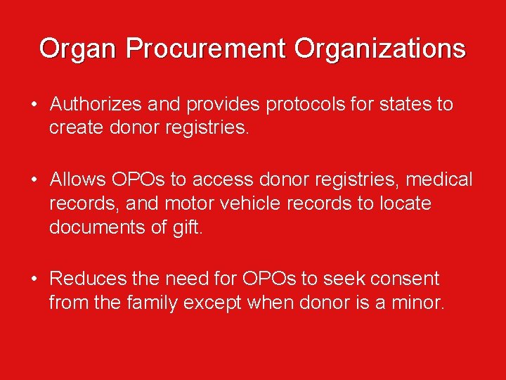 Organ Procurement Organizations • Authorizes and provides protocols for states to create donor registries.