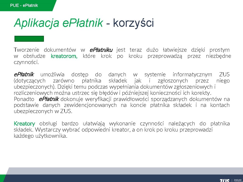 PUE - e. Płatnik Aplikacja e. Płatnik - korzyści Tworzenie dokumentów w e. Płatniku