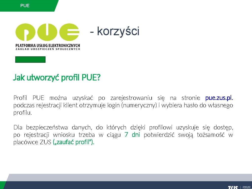 PUE - korzyści Jak utworzyć profil PUE? Profil PUE można uzyskać po zarejestrowaniu się