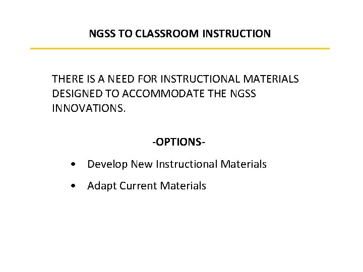 NGSS TO CLASSROOM INSTRUCTION THERE IS A NEED FOR INSTRUCTIONAL MATERIALS DESIGNED TO ACCOMMODATE