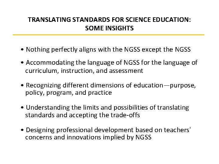 TRANSLATING STANDARDS FOR SCIENCE EDUCATION: SOME INSIGHTS • Nothing perfectly aligns with the NGSS