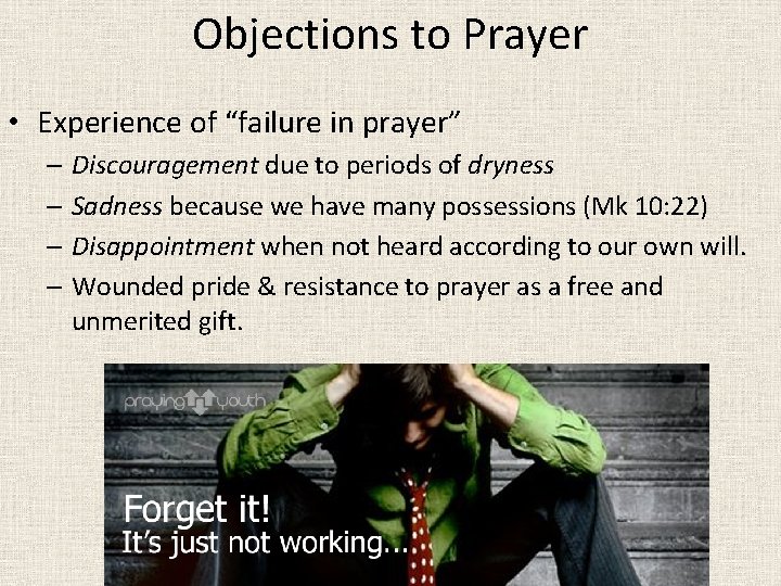 Objections to Prayer • Experience of “failure in prayer” – Discouragement due to periods
